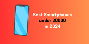 Best smartphones under 20000